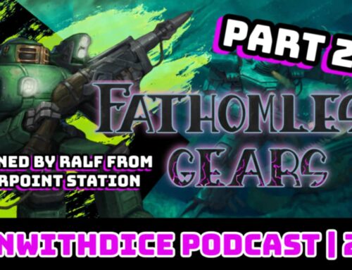 Fathomless Gears with Ralf Ziegler – Part 2 || Win With Dice Podcast 219